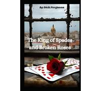 The King of Spades and Broken Roses