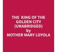 The King Of The Golden City (unabridged) (audiolibro)