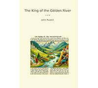 The King of the Golden River (Classic Books)
