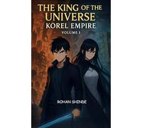 The King of the Universe Korel Empire: Volume 1 (Light Novel)(The King of the Universe: Korel Empire): Reincarnated as a Normal Kid After Ruling the World. But My Past Power and Enemies Are Catching