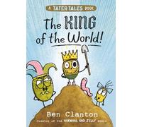 The King of the World!: a brand new graphic novel adventure for young readers in 2024 from the bestselling author of NARWHAL & JELLY: Book 2 (Tater Tales)