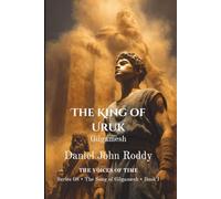 The King of Uruk: Gilgamesh (Series 08: The Song of Gilgamesh)