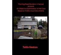 The King Road Murders: A Factual Account: An Objective Examination of the Case