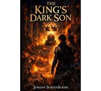 The King’s Dark Son: A Dark Fantasy of Forbidden Power, Royal Secrets, and the Heir They Tried to Hide