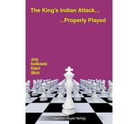 The King´s Indian Attack - Properly Played