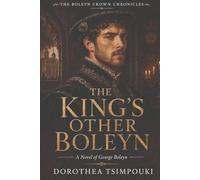 The King’s Other Boleyn: A Novel of George Boleyn (The Boleyn Crown Chronicles)