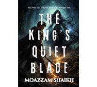 The King’s Quiet Blade: A Dark Romantasy of Magic, Fractured Power, and an Unlikely Bond