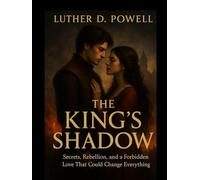 The King’s Shadow: Secrets, Rebellion, and a Forbidden Love That Could Change Everything