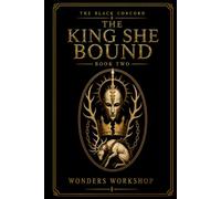 The King She Bound: An Adult Dark Gothic Fantasy Romance of Forced Marriage, Blood Magic, and Political Power (The Black Concord)