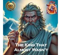 The King That Almost Wasn't: A Clash of Gods Story
