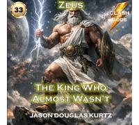 The King Who Almost Wasn't: A Clash of Gods™ Story