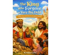 The King Who Forgave a Very Big Debt: A Story Jesus Told About the Kingdom of Heaven (Parables of The Promise Kingdom)