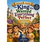 The King Who Wanted Everything Perfect (Tales of Everglen)
