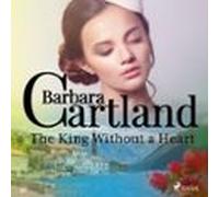 The King Without A Heart (Barbara Cartland's Pink Collection 41)