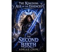 The Kingdom: Age of the Essence - Second Birth