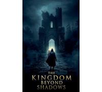 The Kingdom Beyond Shadows