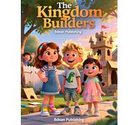The Kingdom Builders: Building God’s Kingdom One Kind Act at a Time