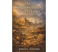 The Kingdom History Tried to Forget: Lost Civilizations, Unearthed Lives, and the Strange Afterlives of Forgotten Worlds (Crimes Against History)