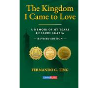 The Kingdom I Came to Love: A MEMOIR OF MY YEARS IN SAUDI ARABIA - REVISED EDITION -