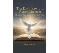 The Kingdom in the Early Church: The Spirit's Power and the Birth of God's People