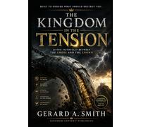 THE KINGDOM IN THE TENSION: Living Faithfully Between the Cross and the Crown