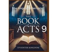 The Kingdom Interrupts a Life: "Kingdom of God reclaims, reassigns, and repurposes a human life " The book of Acts 9