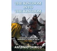 THE KINGDOM INTO THE KINGDOM (The Adventurous Story of RAIMONDELLO ORSINI DEL BALZO)
