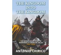 THE KINGDOM INTO THE KINGDOM (The Adventurous Story of RAIMONDELLO ORSINI DEL BALZO)