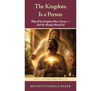 The Kingdom Is a Person: 14 (Faith's Higher Ways)