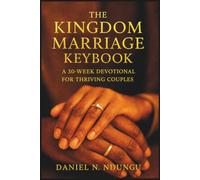 THE KINGDOM MARRIAGE KEYBOOK: A 30-Week Devotional for Thriving Couples
