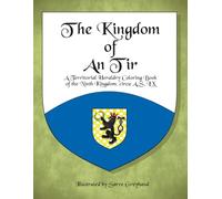 The Kingdom of An Tir: A Territorial Heraldry Coloring Book of the 9th Kingdom, circa AS LX (SCA Territorial Heraldry, AS LX)