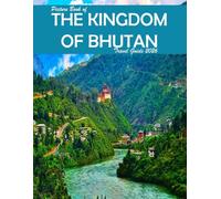 The Kingdom of Bhutan: A Visual Journey Through Stunning Landmarks, Travel and Nature lovers.