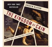 The Kingdom of Cain: Finding God in the Literature of Darkness