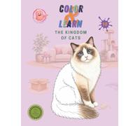 The Kingdom of Cats - A Creative Non-Fiction Book for Kids Ages 3-10 (Color & Learn 10): Storytime, Discovering, Learning Through Play and Independent Reading
