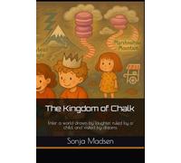 The Kingdom of Chalk: Enter a world drawn by laughter, ruled by a child, and visited by dreams