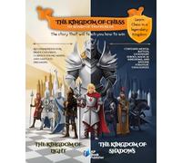 The Kingdom of Chess - The Board of two Worlds: The story that will teach you how to win