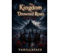 The Kingdom of Drowned Roses