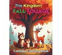 The Kingdom of Fall Foliage Canada Coloring Book For Teens Adults: Explore the Tranquil Beauty of Canada's Autumn Forests Through 90 Artful Pages