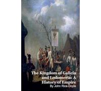 The Kingdom of Galicia and Lodomeria: A History of Empire