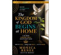 The Kingdom Of God Begins At Home: Seek First the Kingdom of God as a Family