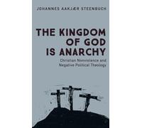 The Kingdom of God is Anarchy: Christian Nonviolence and Negative Political Theology