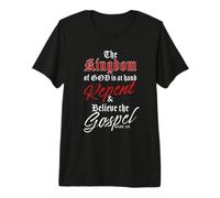 The Kingdom of God is at Hand - Repent & Believe The Gospel Camiseta Premium
