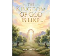 The Kingdom of God is Like...