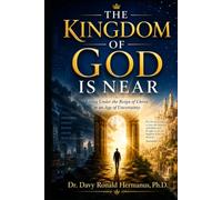THE KINGDOM OF GOD IS NEAR: Living Under the Reign of Christ in an Age of Uncertainty