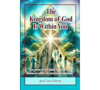The Kingdom of God Is Within You: A Philosophical and Spiritual Inquiry into Nonviolence, True Faith, and Personal Moral Responsibility