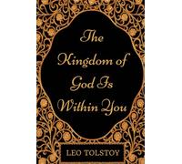 The Kingdom of God Is Within You: By Leo Tolstoy - Illustrated