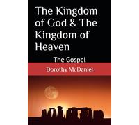 The Kingdom of God & The Kingdom of Heaven: The Gospel