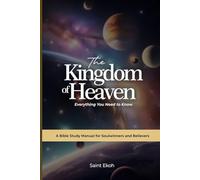 The Kingdom of Heaven: Everything You Need To Know (Soulwinners Study Guide)