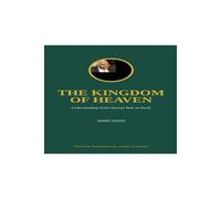 THE KINGDOM OF HEAVEN: Understanding God's Eternal Rule on Earth