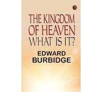 The Kingdom of Heaven; What is it?